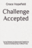 Challenge Accepted: Turning Obstacles into Opportunities Transforming Failures into Success Stories Finding Creativity in Constraints Cultivating Hope in Difficult Times