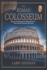 The Roman Colosseum: Discover the Ancient Secrets and Timeless Wonders of Rome's Greatest Architectural Achievement