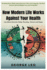 How Modern Life Works Against Your Health: Lies About Exercise, Sleep, Running, Cancer and Sugar: Breaking Down Myths About Exercise, Diet, and...and Living Well (General Health and Wellness)