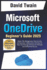 Microsoft OneDrive 2025 Guide for Beginners: Master File Management, Data Security, and Seamless Collaboration with Step-by-Step Cloud Storage Solutions for Personal and Professional Success
