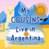 My Cousins Live In Argentina: A Children's Book For Families Who Live Far Apart, Perfect For Long-Distance Family Bonding