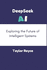 DeepSeek AI: Exploring the Future of Intelligent Systems