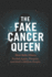 The Fake Cancer Queen: How Belle Gibson Fooled Apple, Penguin, and Half a Million People