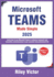 Microsoft Teams Made Simple: A Beginner's Guide to Effective Collaboration and Communication: Learn Microsoft Teams: Enhance teamwork, streamline communication in your personal and professional life