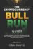 The Cryptocurrency Bull Run Guide: Learn the Key Tactics for Navigating Bull Market Volatility and Achieving Unmatched Profits