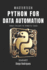 PYTHON FOR DATA AUTOMATION 2025 Edition: Smart Scripts to Simplify Tasks