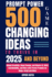Prompt Power: 500 Game-Changing Ideas to Thrive in 2025 and Beyond: Unlock Creativity, Boost Income, and Master AI, Web3, Sustainability, and More with Proven Prompts for Blogs, Script and More