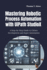 Mastering Robotic Process Automation with UiPath StudioX: A Step-by-Step Guide to Citizen Development and Hyper Automation