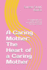 A Caring Mother: the Heart of a Caring Mother: a Caring Mother: the Endless Power of Unconditional Love and Nurturing Strength