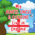 My Auntie, Uncle and Cousins Live in England: a Children? S Book for Families Who Live Far Apart, Perfect for Long-Distance Family Bonding