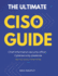 The Ultimate CISO Guide: IT security leadership Cybersecurity playbook Chief information security officer Security culture in organizations Emerging security trends