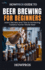 Howpros? Beer Brewing for Beginners: Learn Secrets and Tips to Achieving Tasteful Home-Made Beer