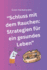Schluss mit dem Rauchen: Strategien fr ein gesundes Leben - Wie werde ich Stressfrei Rauchfrei