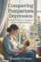 Conquering Postpartum Depression: A Guide to Recovery, Resilience, and Emotional Well-Being