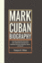 Mark Cuban Biography: The Man Behind the Mavericks How a Relentless Entrepreneur Redefined Success in Business, Sports, and Beyond