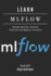 Learn Mlflow: Manage Machine Learning Pipelines and Models Efficiently