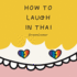 How to Laugh in Thai