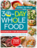 30-Day Whole Food Cookbook for Beginners: Unleash the Power of Nature in Your Kitchen with a Month-Long Journey of Wholesome Eating That Nourishes Body, Mind, and Soul