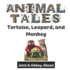 Animal Tales: Tortoise, Leopard, and Monkey