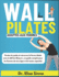 Wall Pilates adapts aux femmes: Perdez du poids et retrouvez la forme idale avec le dfi de 28 jours; un guide complet pour les femmes de tous ges et de toutes capacits