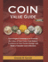 Coin Value Guide 2024: Learn expert techniques to evaluate the value of your coins, find hidden treasures in your pocket change, and build a valuable coin collection