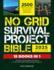 No Grid Survival Project Bible: Off-Grid Living Strategies and Projects for Surviving Global Crises and Natural Disasters: A 2,500-Day Journey to Ensure Your Family's Health, Security and Independence