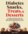 Diabetes Snacks, Treats, and Desserts: A Cookbook with Easy 130+ Low Carb, Healthy Diabetic-Friendly Recipes That Both Kids and Adults Will Love to Eat