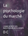 La psychologie du march: L'Arme Secrete Des Investisseurs Intelligents