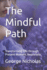 The Mindful Path: Transforming Life through Present Moment Awareness