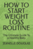 How to Start Weight Loss Routine: The Ultimate Guide To a Healthy Body