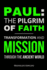 Paul: The Pilgrim of Faith - Transformation and Mission Through the Ancient World