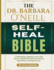 The Dr. Barbara O'Neill Self-Heal Bible: A Self-Healing Collection Of Over 250 Natural Recipes And Holistic Secrets The Big Pharma Is Hiding From You