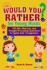 Would You Rather for Young Minds: 326 Silly, Hilarious, and Thought-Provoking Questions to Ignite Kids Imagination