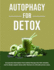 Autophagy for Detox: Incorporate information from medical therapy into folk remedies, and to deeply explore detox with reference to clinically proven cases.