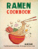 Ramen Cookbook: The Ultimate Ramen Guide, 150 Recipes for Every Taste