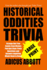 Historical Oddities Trivia Large Print: Strange But True Events from History Pub Quiz Style Trivia Questions and Answers Inquiring Minds Need to Know