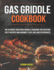 Gas Griddle Cookbook