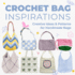 Crochet Bag Inspirations: Creative Ideas and Patterns for Handmade Bags