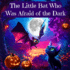 The Little Bat Who Was Afraid of the Dark: Overcoming the Fear of the Dark for Kids Ages 3-10 (Children's Sleep Issues)