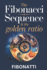 The Fibonacci Sequence & The Golden Ratio: How The Fibonacci Sequence and The Golden Ratio Create Balance and Harmony From the Natural World to the Cosmos