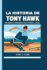 La historia de Tony Hawk: Una biografa inspiradora para lectores jvenes.