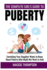 The Complete Girl's Guide to Puberty: Everything Your Daughter Wants to Know About Puberty (But Might Not Want to Ask)