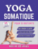 Yoga Somatique pour Dbutants: Exercices Faciles  Suivre pour Soulager les Tensions, Amliorer la Souplesse et Renforcer la Connexion Corps-Esprit