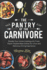 The Pantry of the Carnivore: Elevate Your Home Cooking with Fresh, Flavor-Packed Meat Dishes for a Fun and Delicious Dining Experience