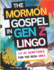 The Mormon Gospel in Gen Z Lingo: Lit AF Scriptures for the Real Ones