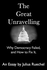 The Great Unravelling: Why Democracy Failed, and How to Fix It