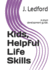 Kids, Helpful Life Skills: A short development guide.