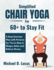 Simplified Chair Yoga for 60+ to Stay Fit: 5-Days Exercise Plan with Pictures for You to Stay in Shape, Relax and Relieve Stress