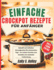 Einfache Crockpot-Rezepte Fr Anfnger: Schnelle und mhelose Eintopfgerichte fr arbeitsreiche Tage - 50+ leckere Gerichte zum Genieen mit minimaler Vorbereitung Vollfarbfotos