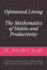 Optimized Living: the Mathematics of Habits and Productivity: (Math Can Elevate Your Habits, Refine Your Decisions, and Optimize Your Time)